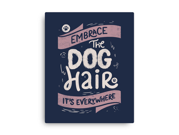 Embrace The Dog Hair