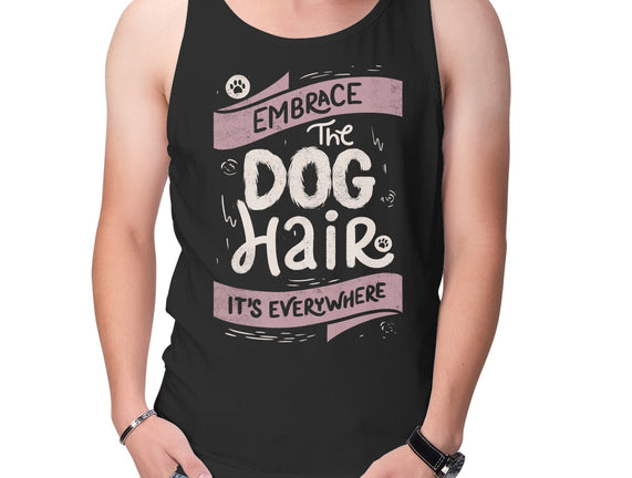 Embrace The Dog Hair