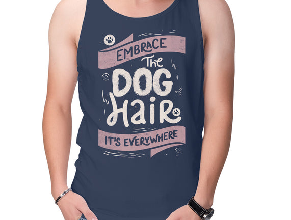 Embrace The Dog Hair