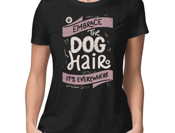 Embrace The Dog Hair