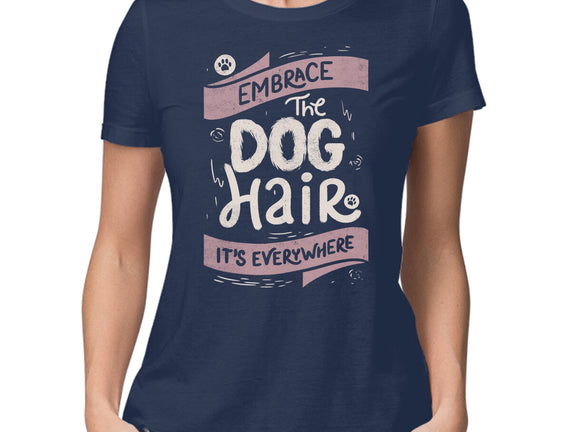 Embrace The Dog Hair