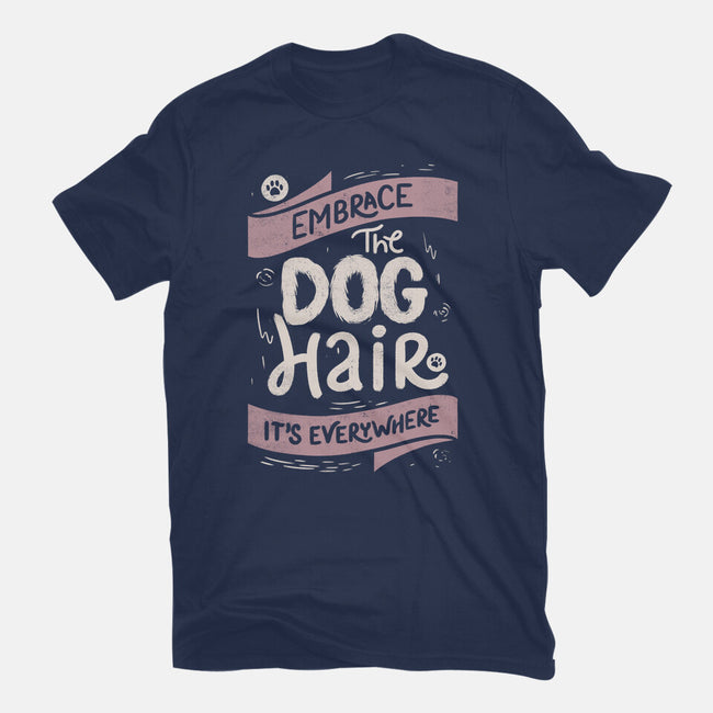 Embrace The Dog Hair-Mens-Basic-Tee-tobefonseca