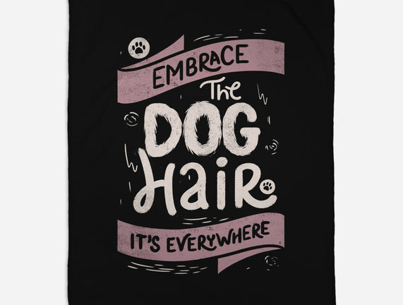 Embrace The Dog Hair