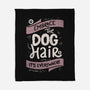 Embrace The Dog Hair-None-Fleece-Blanket-tobefonseca