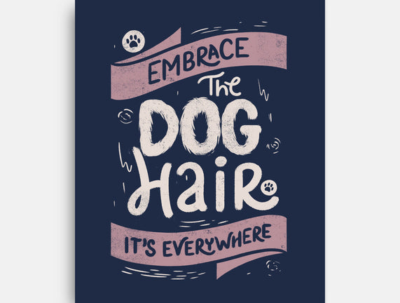 Embrace The Dog Hair