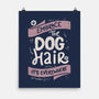 Embrace The Dog Hair-None-Matte-Poster-tobefonseca