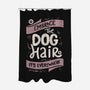 Embrace The Dog Hair-None-Polyester-Shower Curtain-tobefonseca