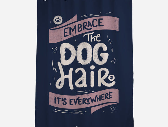 Embrace The Dog Hair