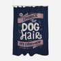 Embrace The Dog Hair-None-Polyester-Shower Curtain-tobefonseca