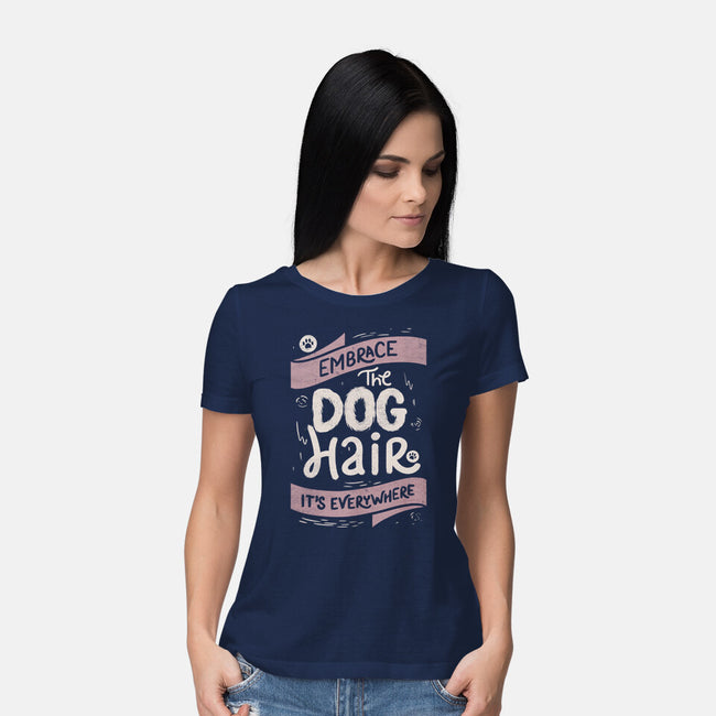 Embrace The Dog Hair-Womens-Basic-Tee-tobefonseca