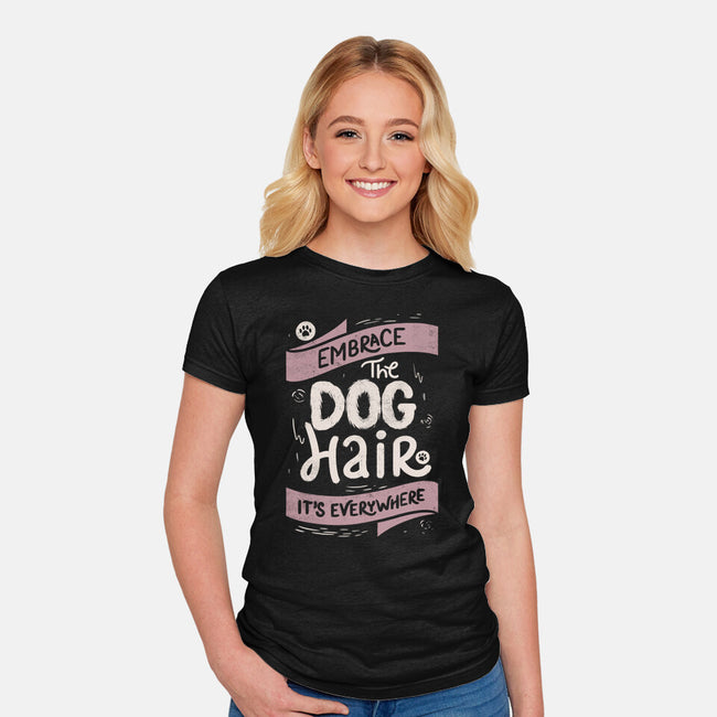 Embrace The Dog Hair-Womens-Fitted-Tee-tobefonseca