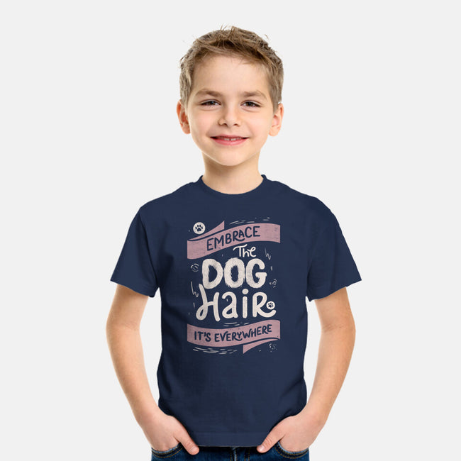 Embrace The Dog Hair-Youth-Basic-Tee-tobefonseca