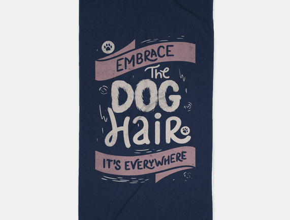 Embrace The Dog Hair