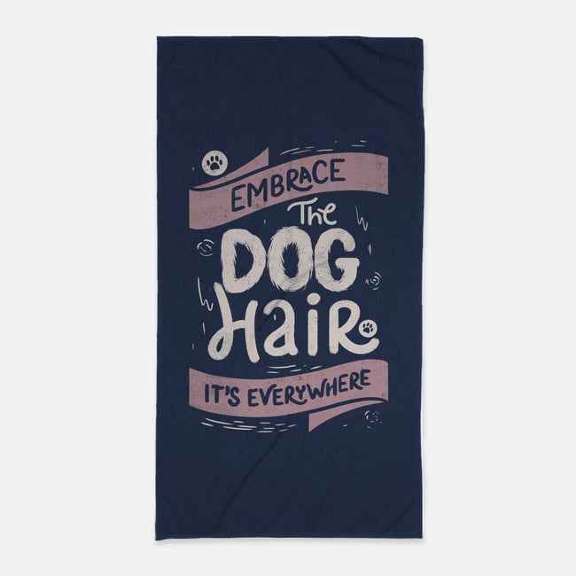 Embrace The Dog Hair-None-Beach-Towel-tobefonseca