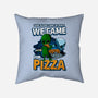 We Came For Pizza-None-Removable Cover-Throw Pillow-LtonStudio