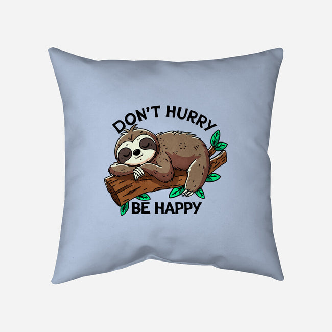 Don't Hurry Be Happy-None-Removable Cover-Throw Pillow-fanfreak1