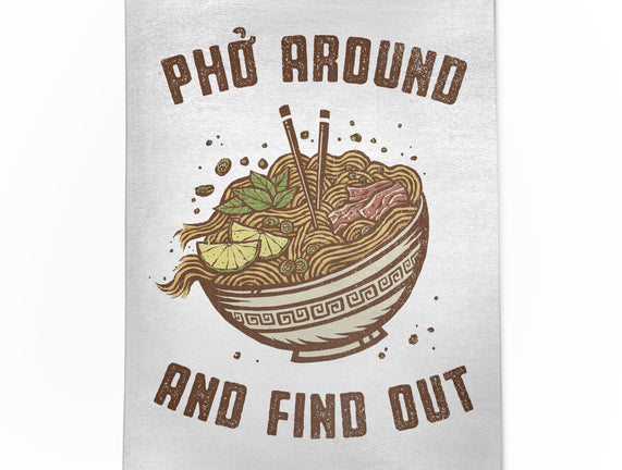 Pho Around And Find Out