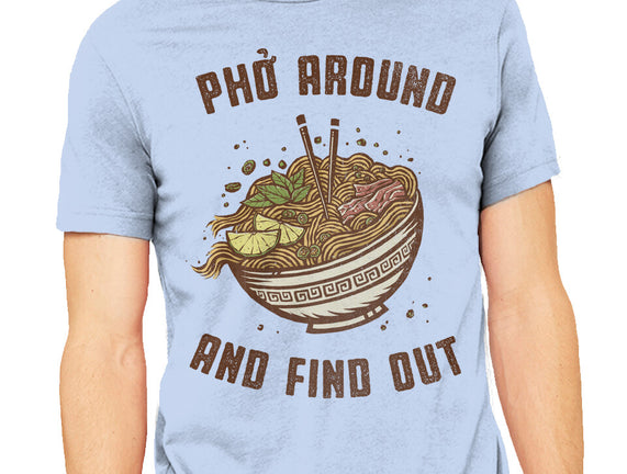 Pho Around And Find Out