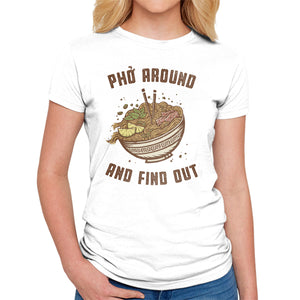 Pho Around And Find Out