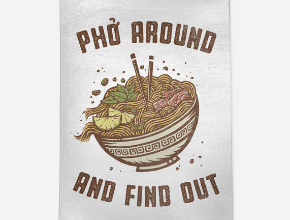 Pho Around And Find Out