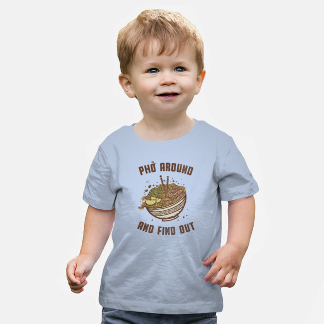 Pho Around And Find Out-Baby-Basic-Tee-kg07