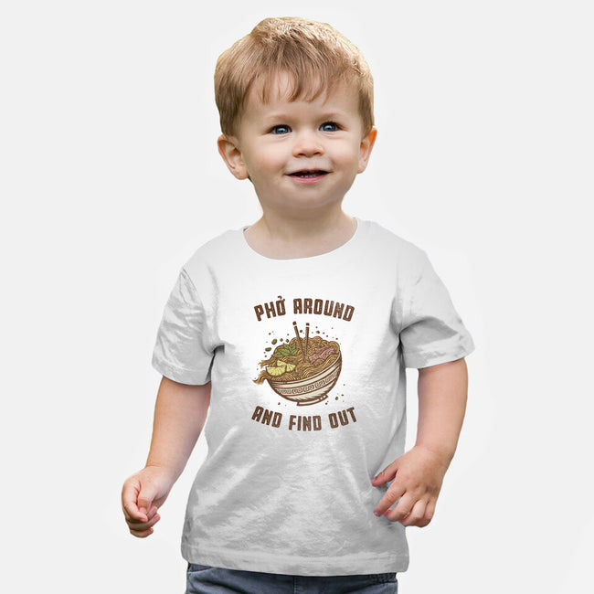 Pho Around And Find Out-Baby-Basic-Tee-kg07