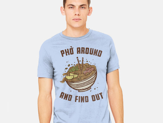 Pho Around And Find Out