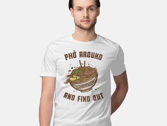 Pho Around And Find Out