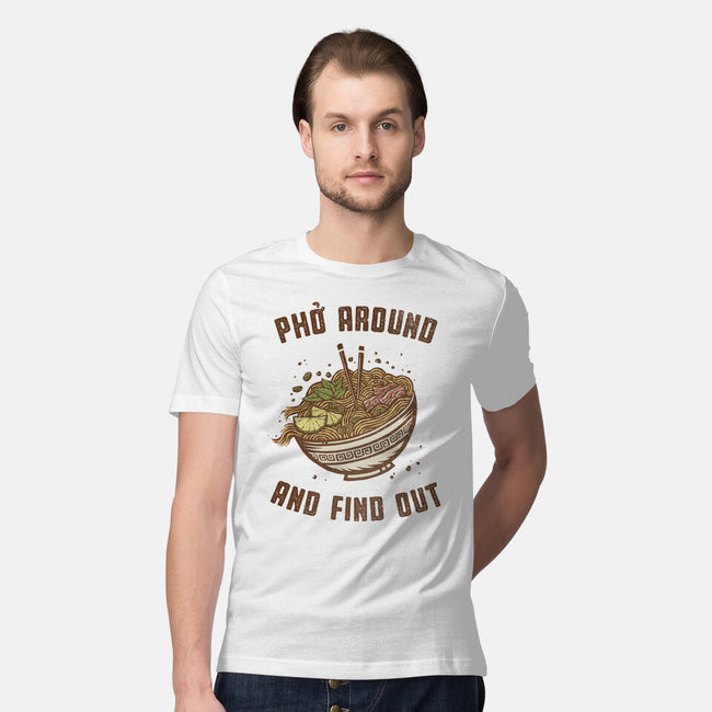 Pho Around And Find Out-Mens-Premium-Tee-kg07