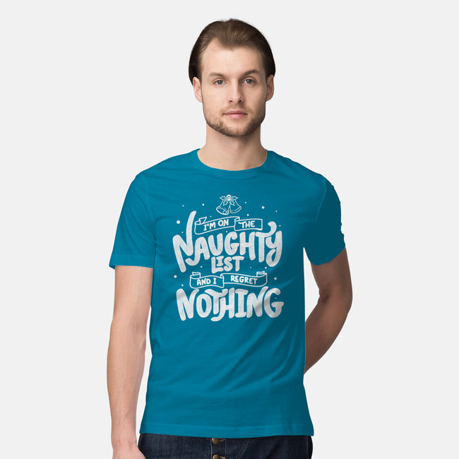 On The Naughty List And I Regret Nothing-Mens-Premium-Tee-tobefonseca