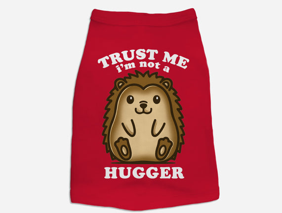 Trust Me Not A Hugger