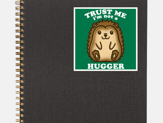 Trust Me Not A Hugger