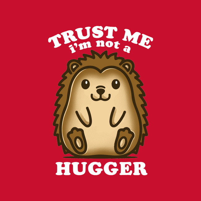 Trust Me Not A Hugger-None-Matte-Poster-turborat14