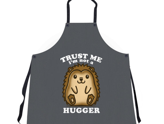 Trust Me Not A Hugger