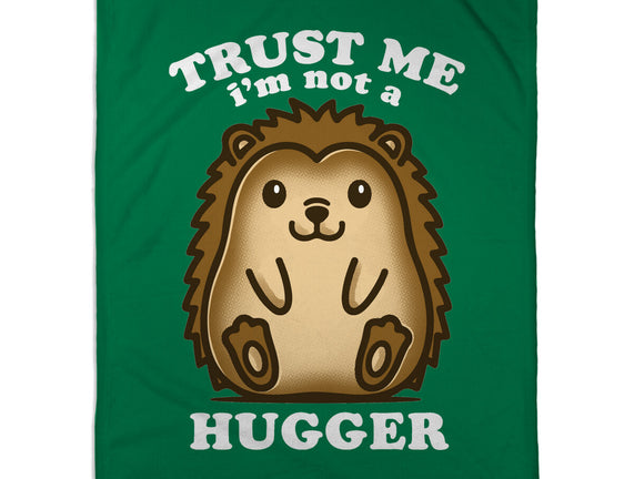 Trust Me Not A Hugger