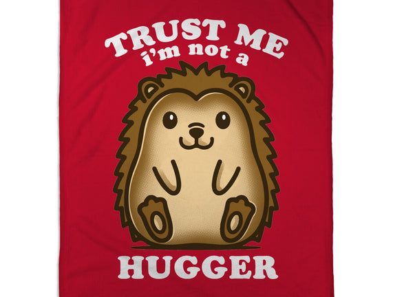 Trust Me Not A Hugger