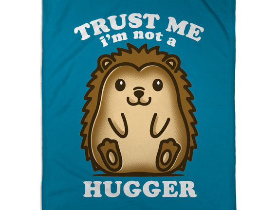 Trust Me Not A Hugger