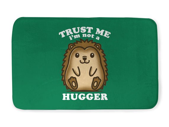 Trust Me Not A Hugger