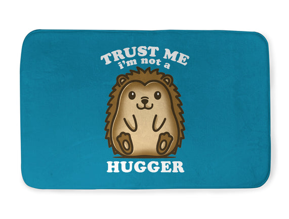 Trust Me Not A Hugger