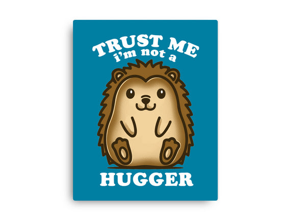 Trust Me Not A Hugger