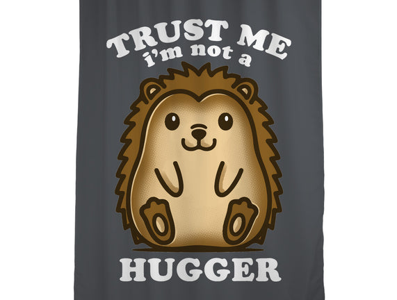 Trust Me Not A Hugger