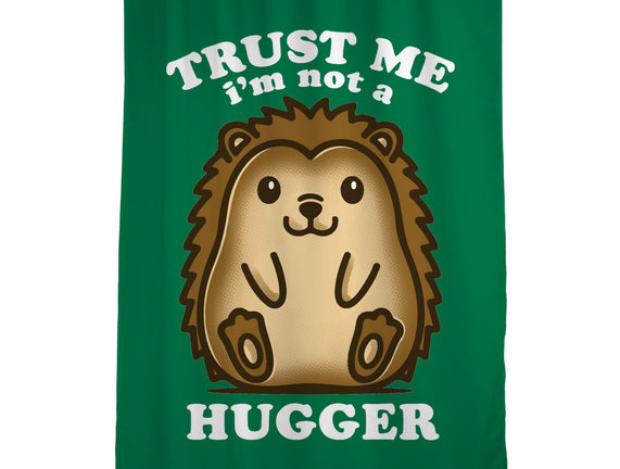 Trust Me Not A Hugger