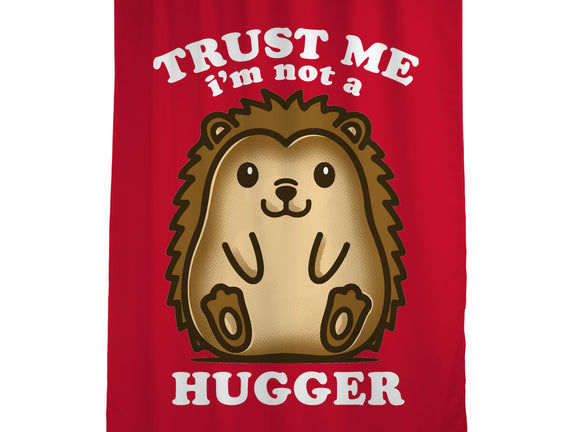 Trust Me Not A Hugger