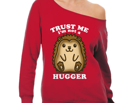 Trust Me Not A Hugger