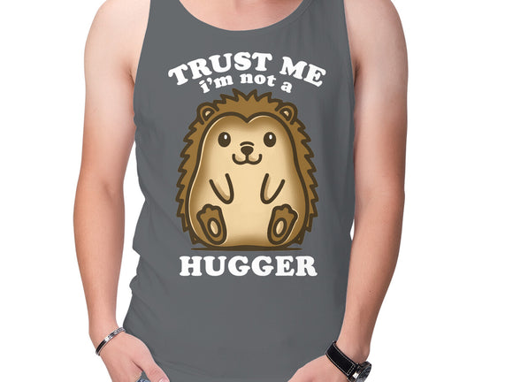 Trust Me Not A Hugger