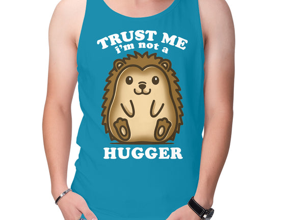 Trust Me Not A Hugger