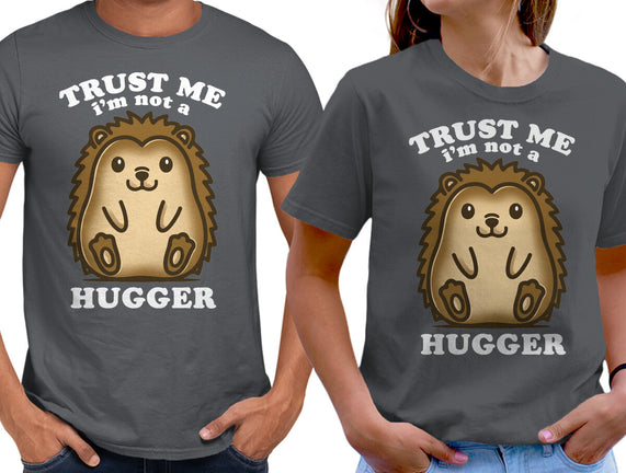 Trust Me Not A Hugger