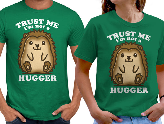 Trust Me Not A Hugger