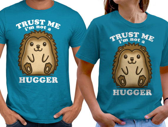 Trust Me Not A Hugger