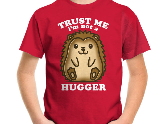 Trust Me Not A Hugger